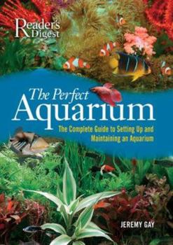 Paperback The Perfect Aquarium: The Complete Guide to Setting Up and Maintaining an Aquarium Book