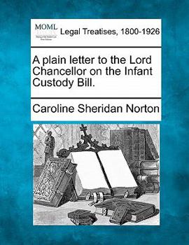 Paperback A Plain Letter to the Lord Chancellor on the Infant Custody Bill. Book