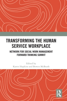 Hardcover Transforming the Human Service Workplace: Network for Social Work Management Forward Thinking Summit Book