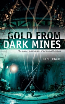 Paperback Gold from Dark Mines: The Journey to Conversion of Six Famous Christians Book