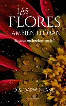 Paperback Las Flores también lloran [Spanish] Book