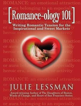 Paperback ROMANCE-ology 101: Writing Romantic Tension for the Inspirational and Sweet Markets Book