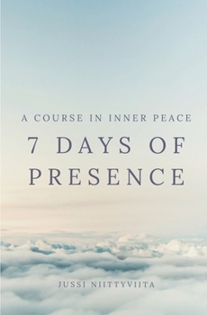 Paperback 7 Days of Presence: A Course in Inner Peace Book