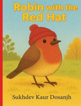 ROBIN with the RED HAT : A Heartwarming Tale of Friendship and *****: Kindness - A Cozy Autumn Adventure for Little Readers