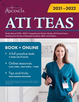 Paperback ATI TEAS Study Manual 2021-2022: Comprehensive Review Guide with Practice Exam Questions for the Test of Essential Academic Skills, Sixth Edition Book