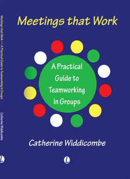 Paperback Meetings That Work: A Practical Guide to Teamworking in Groups Book