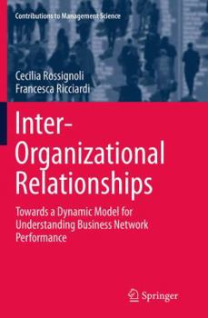 Paperback Inter-Organizational Relationships: Towards a Dynamic Model for Understanding Business Network Performance Book