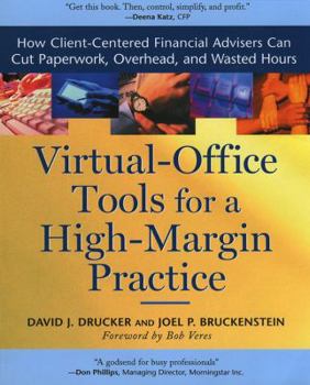 Paperback Virtual-Office Tools for a High-Margin Practice: How Client-Centered Financial Advisers Can Cut Paperwork, Overhead, and Wasted Hours Book