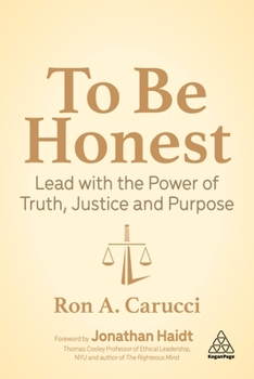 Hardcover To Be Honest: Lead with the Power of Truth, Justice and Purpose Book