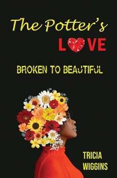 Paperback The Potter's Love: Broken to Beautiful Book