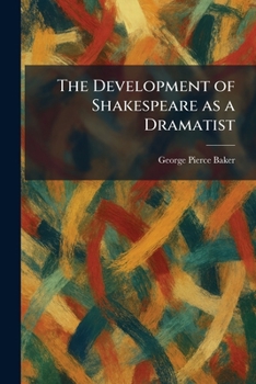 The Development of Shakespeare as a Dramatist