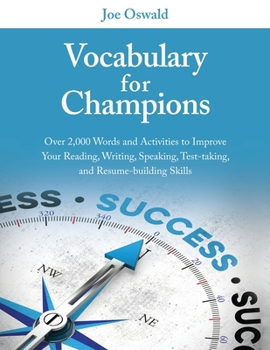 Paperback Vocabulary for Champions: Over 2,000 Words and Activities to Improve Your Reading, Writing, Speaking, Test-taking, and Resume-building Skills Book