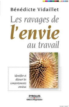 Paperback Les ravages de l'envie au travail: Identifier et déjouer les comportements envieux [French] Book