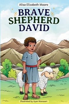 Brave Shepherd David: A Bible Story of Faith, Courage, and Trust in God (Bible Stories for Children)