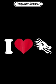 Composition Notebook: I love dragons  Journal/Notebook Blank Lined Ruled 6x9 100 Pages