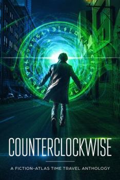 Paperback Counterclockwise: A Fiction-Atlas Time Travel Anthology Book