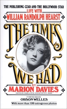 The Times We Had: Life with William Randolph Hearst