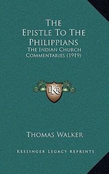 Paperback The Epistle To The Philippians: The Indian Church Commentaries (1919) Book
