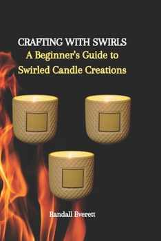 Paperback Crafting with Swirls: A Beginner's Guide to Swirled Candle Creations Book