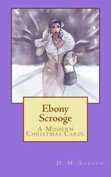 Paperback Ebony Scrooge: A Modern Christmas Carol Book