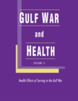 Hardcover Gulf War and Health: Volume 4: Health Effects of Serving in the Gulf War Book