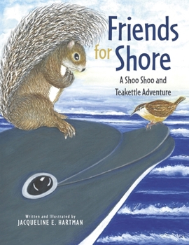 Friends for Shore: A Shoo Shoo and Teakettle Adventure (The Adventures of Shoo Shoo and Teakettle)