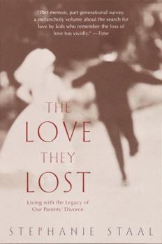 Hardcover The Love They Lost: Living with the Legacy of Our Parents' Divorce Book