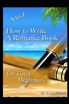 Paperback A to Z How to Write a Romance Book for Total Beginners Book