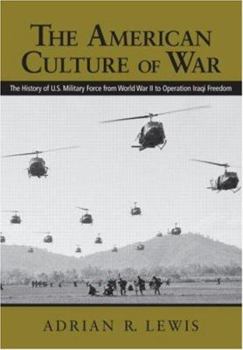 Paperback The American Culture of War: A History of Us Military Force from World War II to Operation Enduring Freedom Book