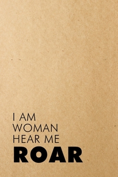 Paperback I Am Woman, Hear Me Roar: Notebook Book