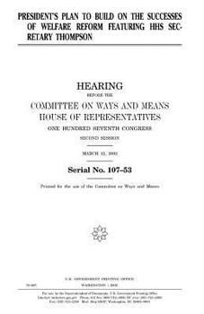 Paperback President's plan to build on the successes of welfare reform featuring HHS Secretary Thompson Book