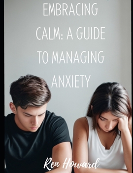 Paperback Embracing Calm: A Guide to Managing Anxiety Book