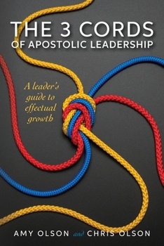 Paperback The 3 Cords of Apostolic Leadership: A leader's guide to effectual growth Book