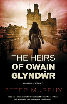 The Heirs of Owain Glyndr - Book #4 of the Ben Schroeder