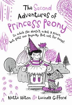 The Second Adventures of Princess Peony: In which she doesn't want a prince but gets one anyway. But not for keeps. (Princess Peony)
