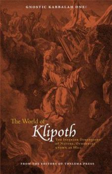 Paperback Gnostic Kabbalah One: The World of Klipoth: The Inferior Dimensions of Nature, Otherwise Known as Hell Book