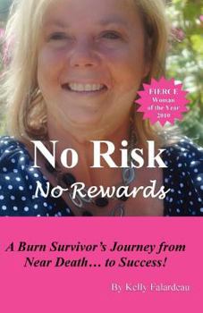 Paperback No Risk No Rewards: A burn survivor's journey from near death to success. Book