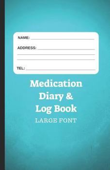 Medication Diary & Log Book - Large Font: 366 Days of Medication Log in Large Font - Teal