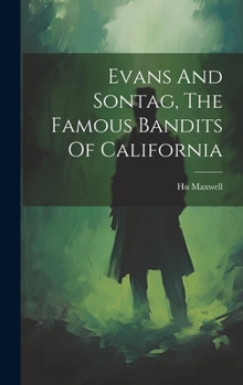 Hardcover Evans And Sontag, The Famous Bandits Of California Book