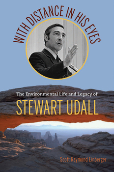 Hardcover With Distance in His Eyes: The Environmental Life and Legacy of Stewart Udall Book