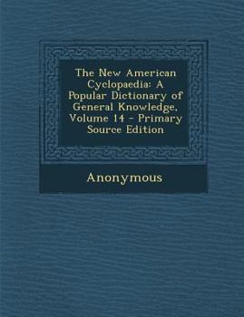 Paperback The New American Cyclopaedia: A Popular Dictionary of General Knowledge, Volume 14 Book