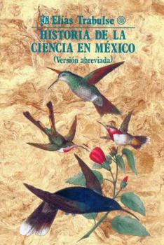 Paperback Historia de La Ciencia En Mexico (Version Abreviada) [Spanish] Book