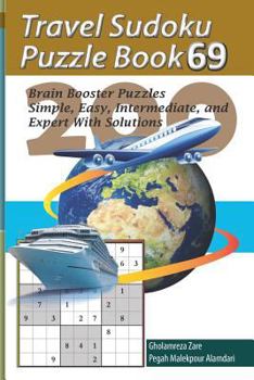 Paperback Travel Sudoku Puzzle Book 69: 200 Brain Booster Puzzles - Simple, Easy, Intermediate, and Expert with Solutions [Large Print] Book