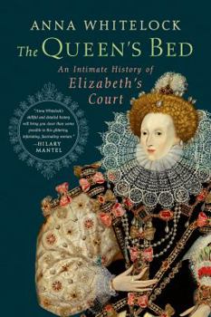 Hardcover The Queen's Bed: An Intimate History of Elizabeth's Court Book