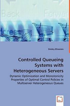 Paperback Controlled Queueing Systems with Heterogeneous Servers - Dynamic Optimization and Monotonicity Properties of Optimal Control Policies in Multiserver H Book