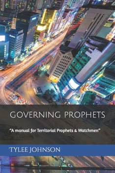 Paperback Governing Prophets: A manual for Territorial Prophets & Watchmen Book