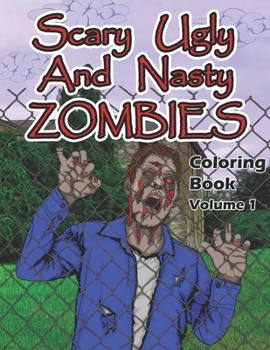 Paperback Scary, Ugly and Nasty Zombies Coloring Book, Volume 1 Book