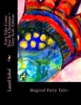 Paperback Fairy Tales Come True At Christmas Grey Scale Edition Book