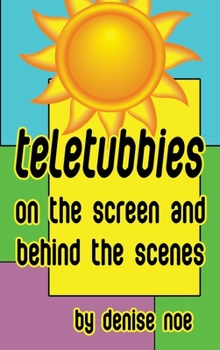 Hardcover Teletubbies - On the Screen and Behind the Scenes (hardback) Book