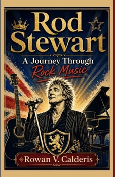 Rod Stewart: A Journey Through Rock and Soul
